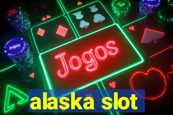 alaska slot