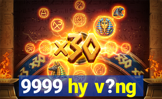 9999 hy v?ng