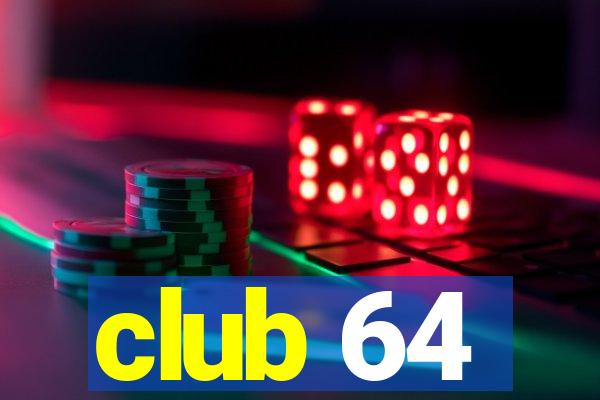 club 64