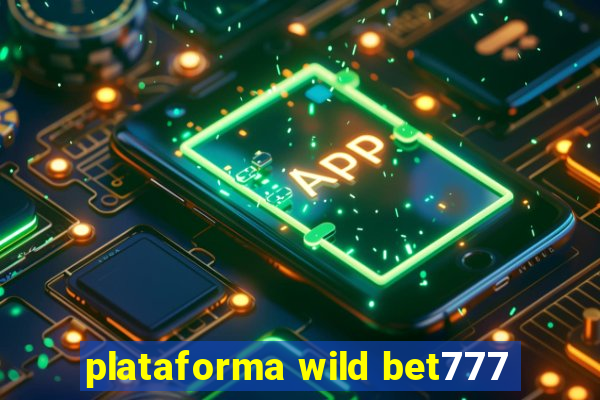 plataforma wild bet777