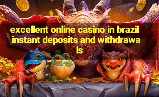 excellent online casino in brazil instant deposits and withdrawals