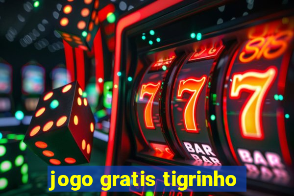 jogo gratis tigrinho