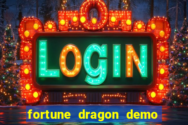 fortune dragon demo aposta de 500