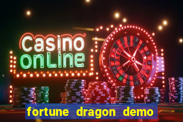 fortune dragon demo aposta de 500