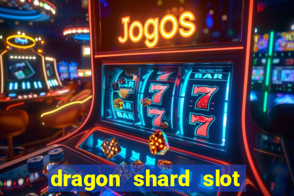 dragon shard slot free play