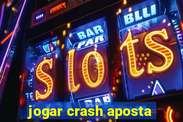 jogar crash aposta