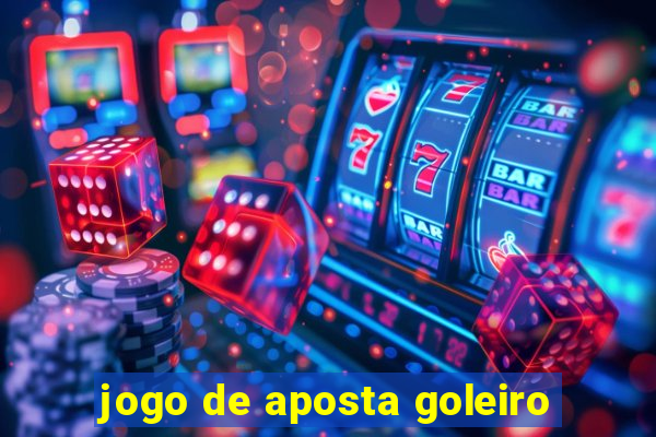 jogo de aposta goleiro