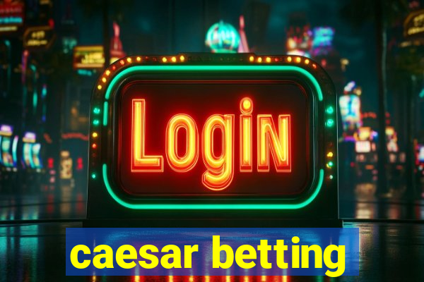 caesar betting