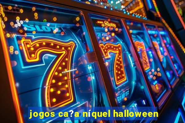 jogos ca?a níquel halloween