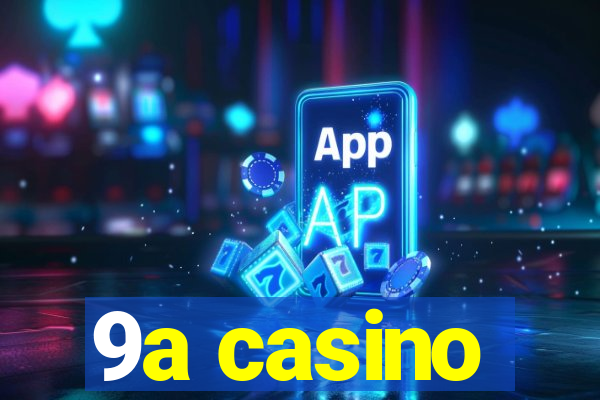 9a casino