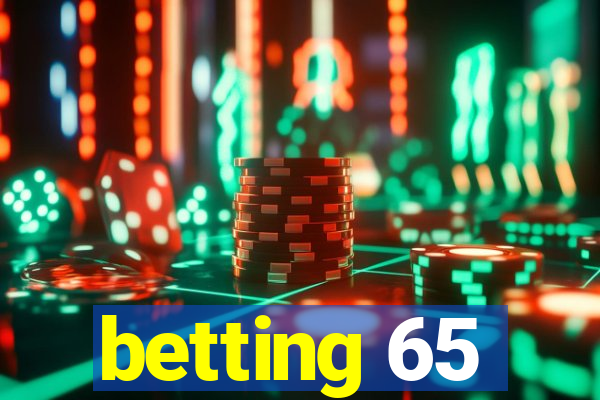 betting 65