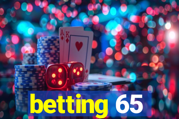 betting 65