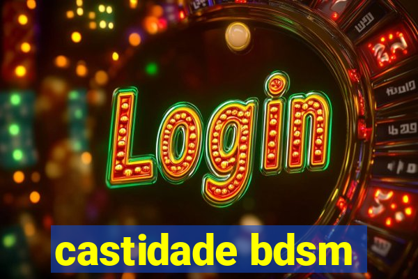 castidade bdsm