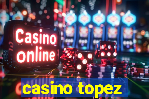 casino topez