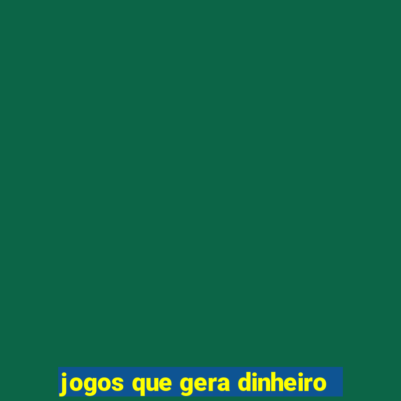 jogos que gera dinheiro