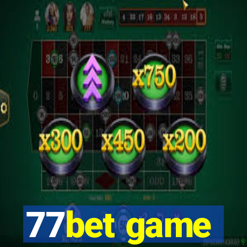 77bet game