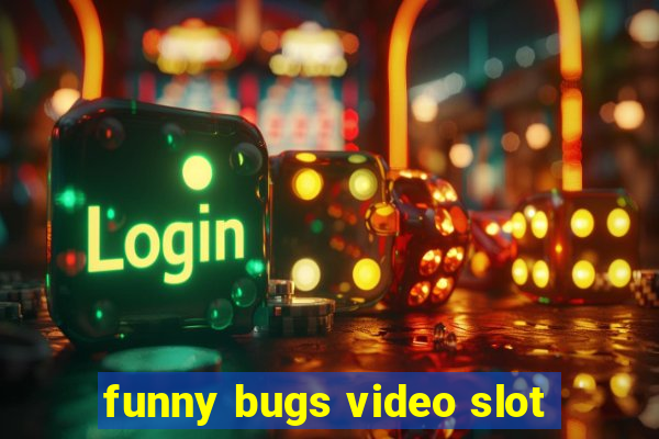 funny bugs video slot