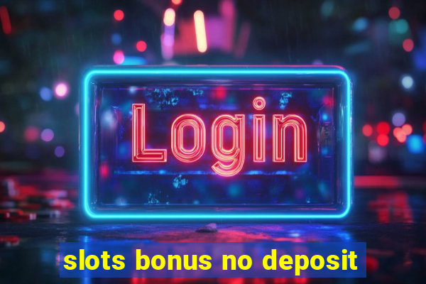 slots bonus no deposit