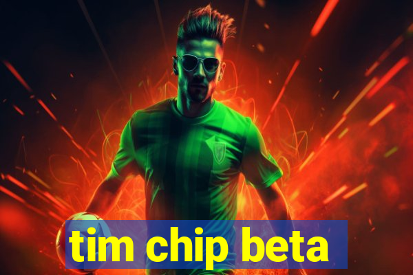 tim chip beta