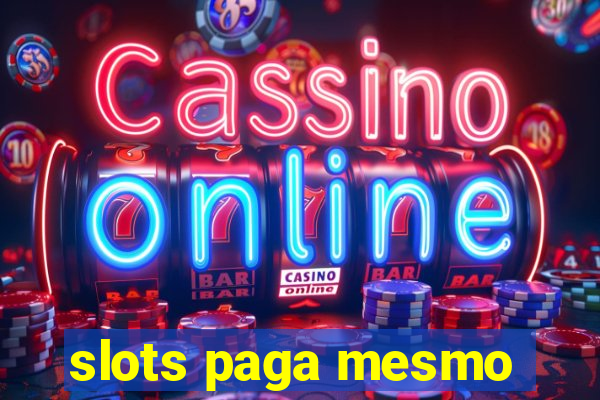 slots paga mesmo