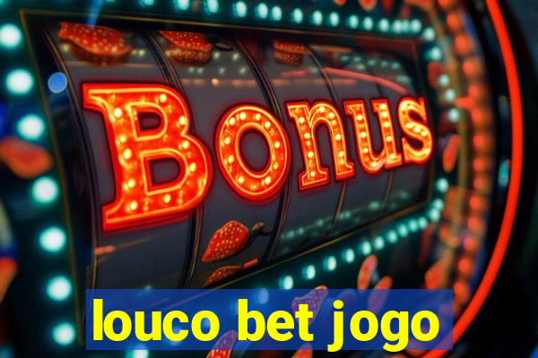 louco bet jogo