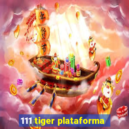 111 tiger plataforma