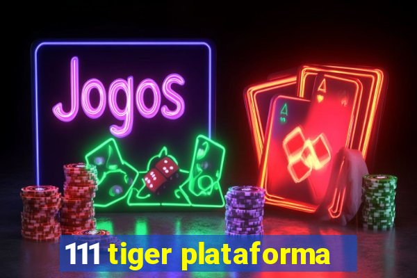 111 tiger plataforma