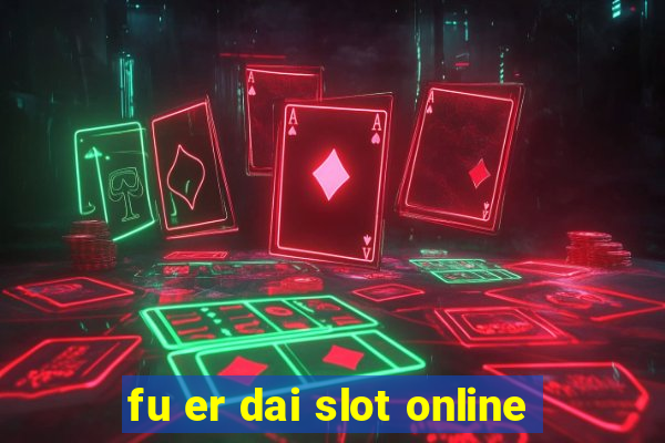 fu er dai slot online