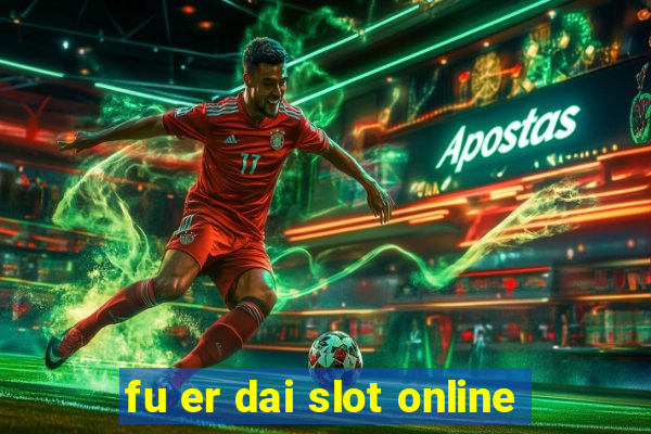 fu er dai slot online