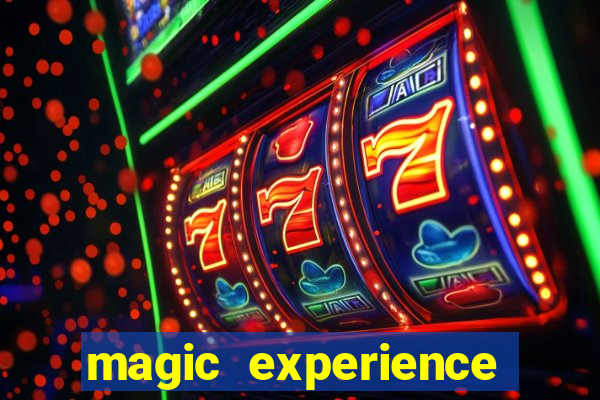 magic experience ganhar dinheiro