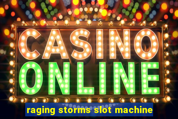 raging storms slot machine