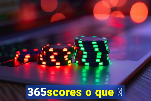 365scores o que 茅