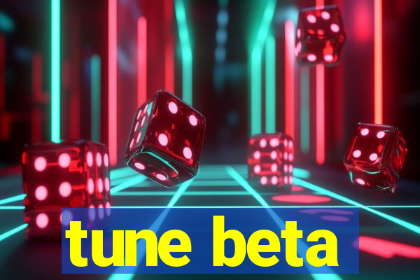 tune beta