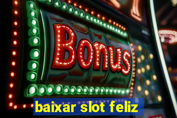 baixar slot feliz