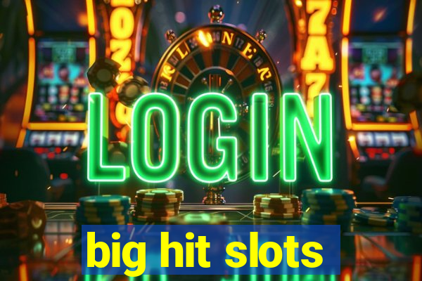 big hit slots