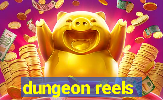 dungeon reels