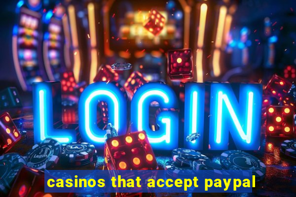 casinos that accept paypal