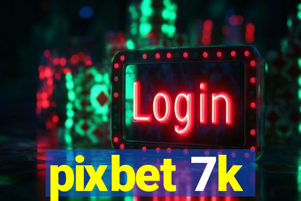 pixbet 7k