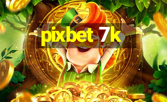 pixbet 7k