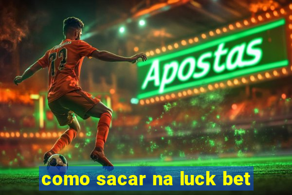 como sacar na luck bet