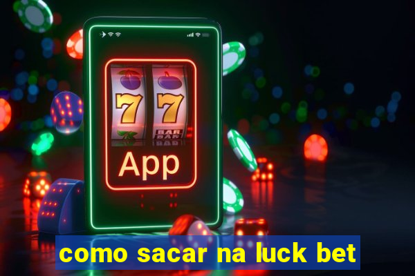 como sacar na luck bet