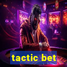 tactic bet