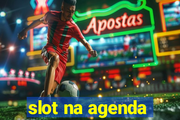 slot na agenda