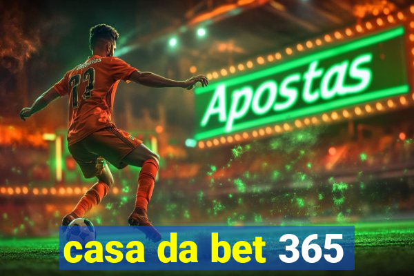 casa da bet 365