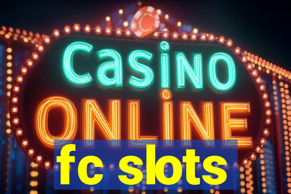 fc slots