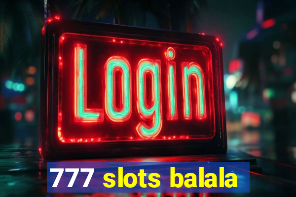 777 slots balala