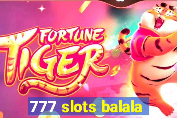 777 slots balala