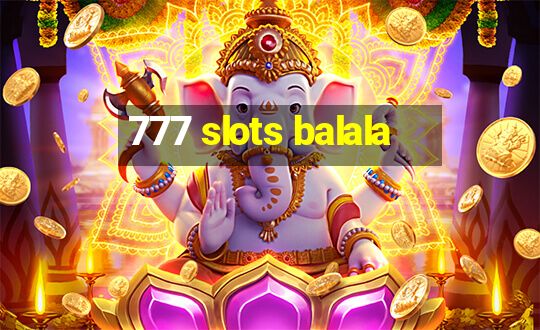 777 slots balala