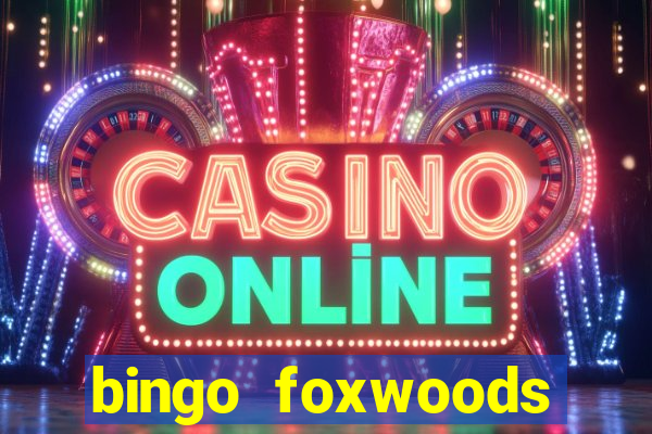 bingo foxwoods january 2018