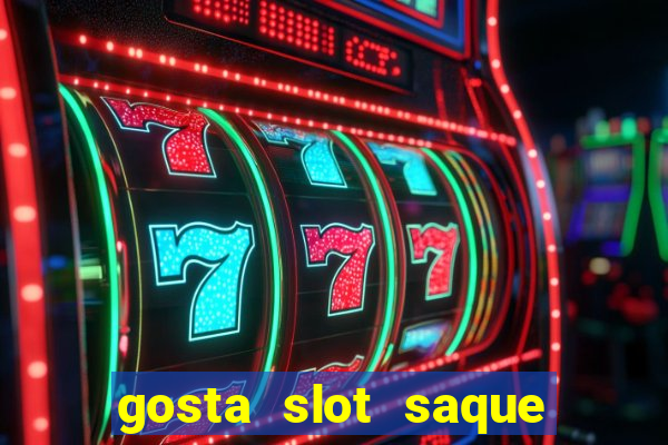 gosta slot saque em processamento